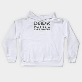 Dark Matter Everywhere Kids Hoodie